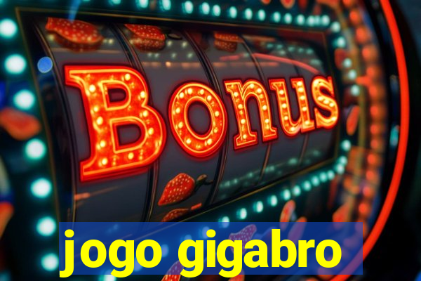 jogo gigabro